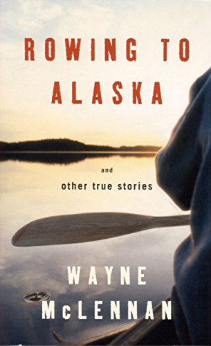 Rowing to Alaska and Other True Stories