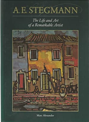 A E Stegmann: The Life and Art of a Remarkable Artist