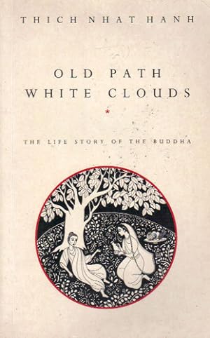 Old Path White Clouds: The Life Story of the Buddha