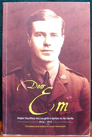 Dear Em: Major Geoffrey McLaughlin's letters to his family, 1914-1917