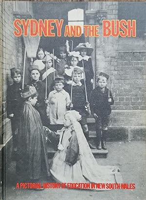 Sydney and the Bush: A Pictorial History of Education in New South Wales
