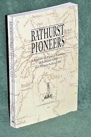 Bathurst Pioneers: A Register of Pioneer Families of Bathurst NSW