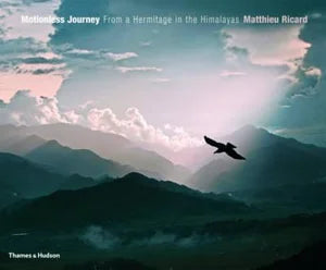 Motionless Journey: From a Hermitage in the Himalayas