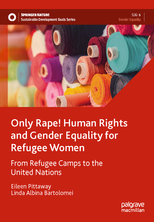 Only Rape!: Human Rights and Gender Equality for Refugee Women