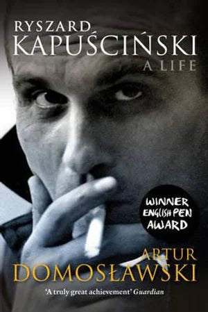 Ryszard Kapuscinski: A Life