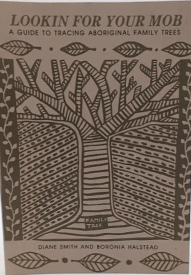 Lookin for Your Mob: A Guide to Tracing Aboriginal Family Trees