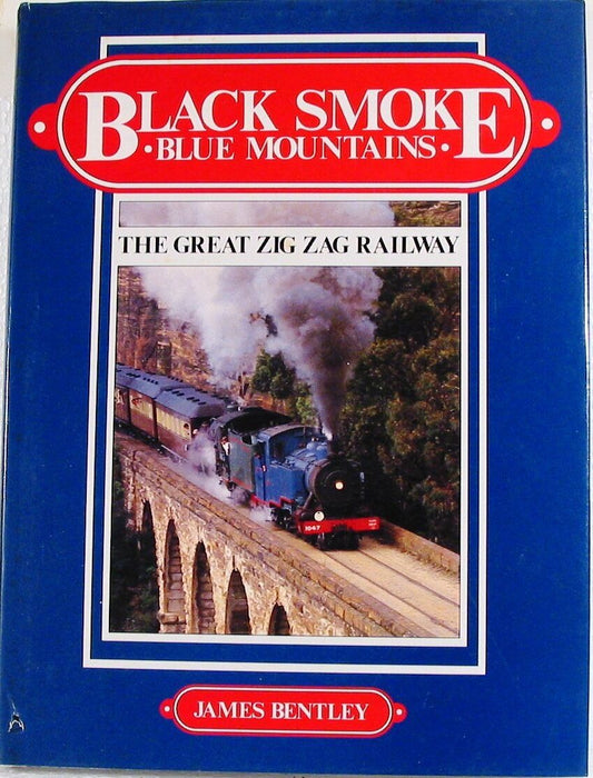 Black Smoke Blue Mountains: The Great Zig Zag Railway