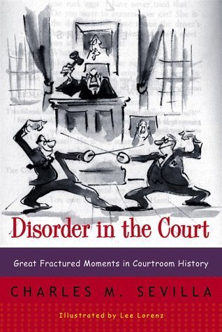 Disorder in the Court: Great Fractured Moments in Courtroom History (1999)