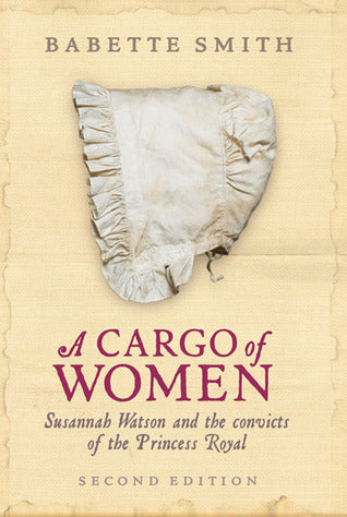 A Cargo of Women: Susannah Watson and the Convicts of the Princess Royal