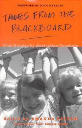 Tales from the blackboard: True stories by Australian teachers