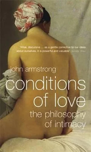 The Conditions of Love: The Philosophy of Intimacy