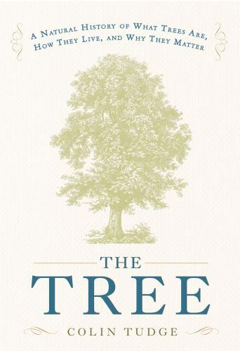 The Tree: A Natural History of What Trees Are, How They Live, and Why They Matter