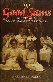 The Good Sams: Sisters of the Good Samaritan 1857 - 1969