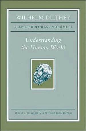 Wilhelm Dilthey: Understanding the Human World  (Vol II)