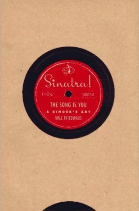 Sinatra! the Song is You: A Singer's Art