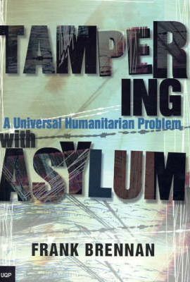 Tampering With Asylum: A Universal Humanitarian Problem