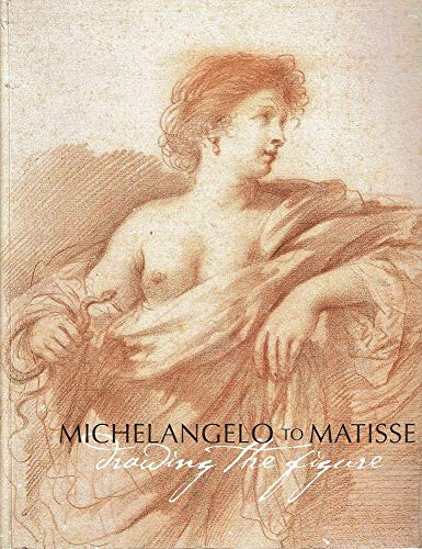 Michelangelo to Matisse: Drawing the Figure