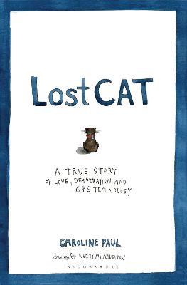 Lost Cat: A True Story of Love, Desperation, and GPS Technology