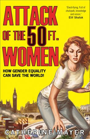 Attack Of The Fifty Foot Women: How Gender Equality Can Save The World
