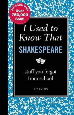 I Used to Know That: Shakespeare (Stuff You Forgot from School)
