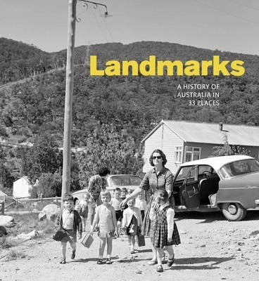 Landmarks: A History of Australia in 33 Places