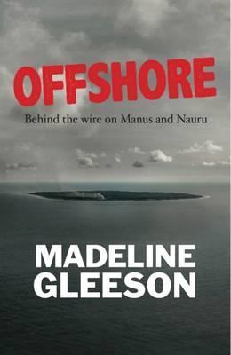 Offshore: Behind the wire on Manus and Nauru