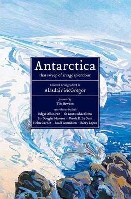 Antarctica: That Sweep of Savage Splendour