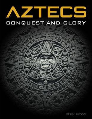 Aztecs: Conquest and Glory
