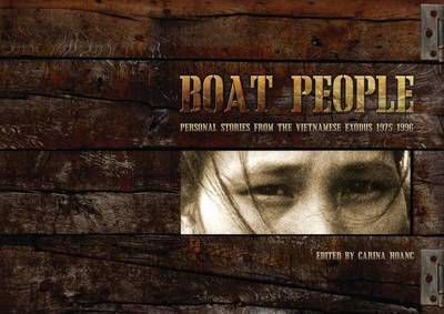 Boat People: Personal Stories from the Vietnamese Exodus 1975-1996