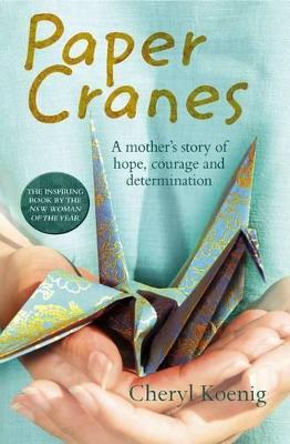 Paper Cranes: A Mother's Story of Hope, Courage and Determination