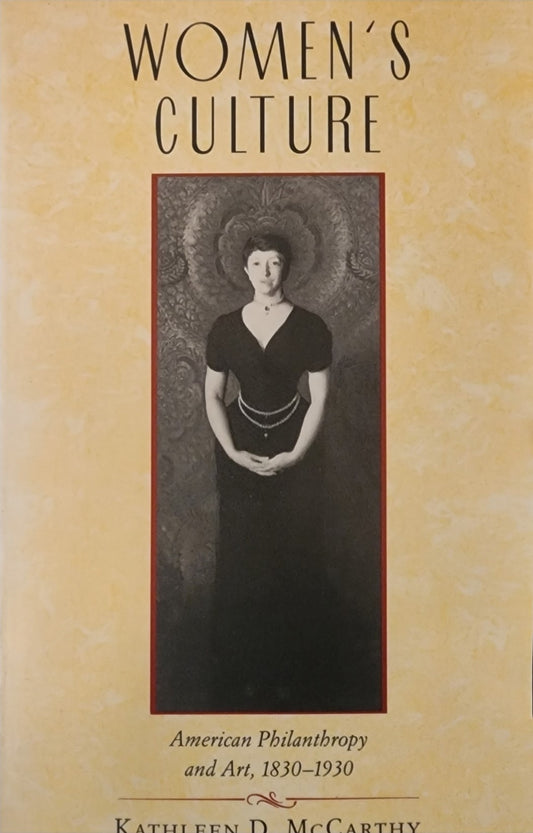 Women's Culture: American Philanthropy and Art, 1830-1930