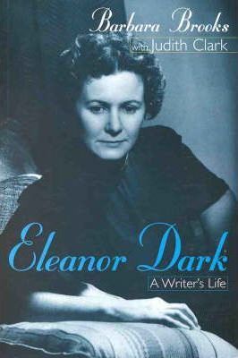 Eleanor Dark: a Writer's Life