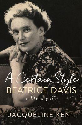 A Certain Style: Beatrice Davis, a literary life