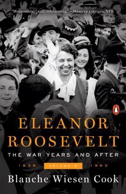 Eleanor Roosevelt (Vol 3): The War Years and After (1939-1962)