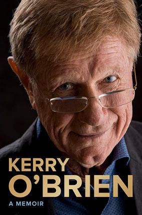 Kerry O'Brien, a Memoir