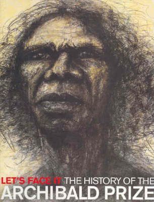 Let's Face It: The History of the Archibald Prize