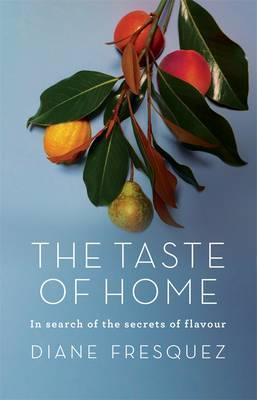 Taste of Home: In Search of the Secrets of Flavor