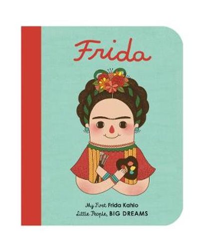 Frida : My First Little People, Big Dreams