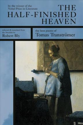 The Half-finished Heaven: The Best Poems of Tomas Tranströmer