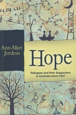 Hope: Refugees and Their Supporters in Australia Since 1947