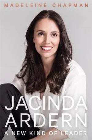 Jacinda Ardern: A New Kind of Leader