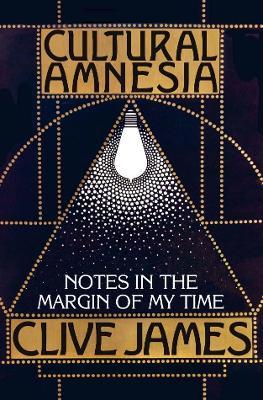 Cultural Amnesia: Notes in the Margin of My Time