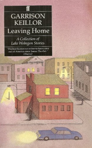 Leaving Home : " A Collection Of Lake Wobegon Stories "