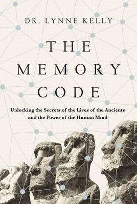 The Memory Code: Unlocking the Secrets of the Lives of the Ancients and the Power of the Human Mind