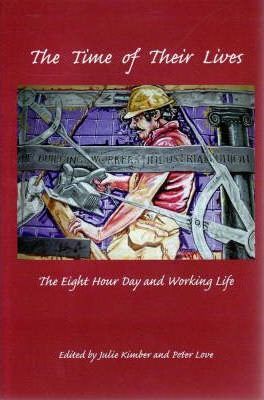The Time of Their Lives: The Eight Hour Day and Working Life