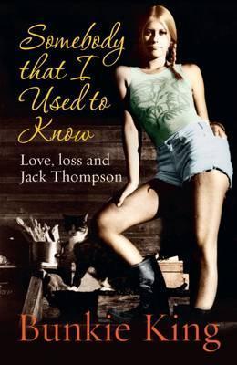 Somebody That I Used to Know: Love, Loss and Jack Thompson
