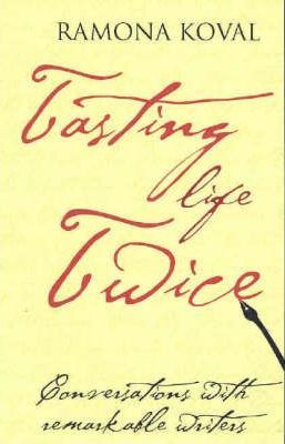 Tasting Life Twice: Conversations with Remarkable Writers