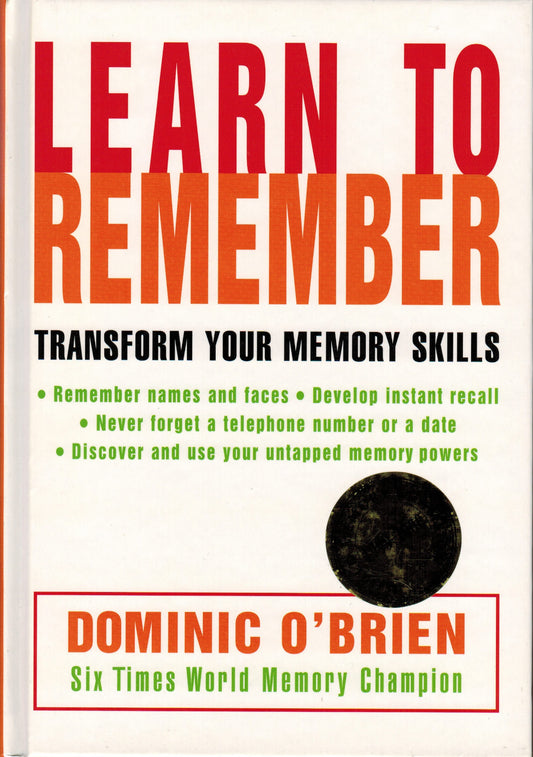 Learn To Remember: Transform Your Memory Skills