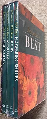 Botanica's 100 Best: Flowering Shrubs; Bulbs; Annuals; Perennials