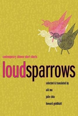 Loud Sparrows: Contemporary Chinese Short-Shorts